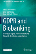 Gdpr and Biobanking: Individual Rights, Public Interest and Research Regulation Across Europe