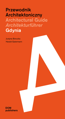 Gdynia: Architectural Guide - Borucka, Justyna, and Gatermann, Harald