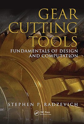 Gear Cutting Tools: Fundamentals of Design and Computation - Radzevich, Stephen P