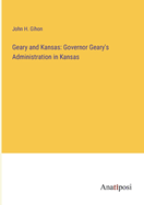 Geary and Kansas: Governor Geary's Administration in Kansas
