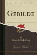 Gebilde (Classic Reprint)