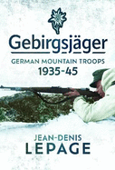 Gebirgsj?ger: German Mountain Troops, 1935-1945