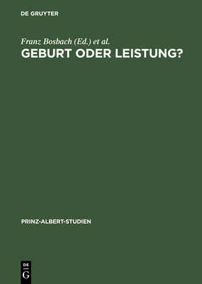 Geburt oder Leistung? - Bosbach, Franz (Editor), and Robbins, Keith (Editor), and Urbach, Karina (Editor)