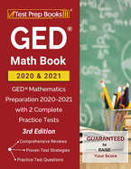 GED Math Book 2020 and 2021: GED Mathematics Preparation 2020-2021 with 2 Complete Practice Tests [3rd Edition]