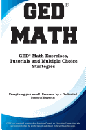 GED Math: Math Exercises, Tutorials and Multiple Choice Strategies