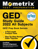 GED Study Guide 2022 All Subjects - GED Prep Book Secrets, 3 Full-Length Practice Tests, Step-by-Step Review Video Tutorials: [Certified Content Alignment]