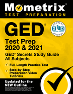 GED Test Prep 2020 and 2021 - GED Secrets Study Guide All Subjects, Full-Length Practice Test, Step-By-Step Preparation Video Tutorials: [updated for the New Outline]