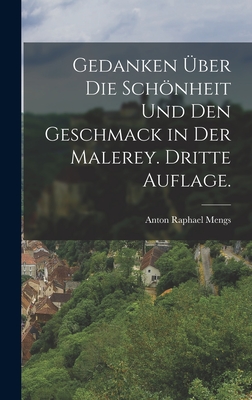 Gedanken Uber Die Schonheit Und Den Geschmack in Der Malerey. Dritte Auflage. - Mengs, Anton Raphael