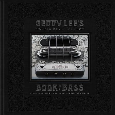 Geddy Lee's Big Beautiful Book of Bass - Lee, Geddy