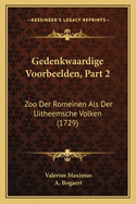 Gedenkwaardige Voorbeelden, Part 2: Zoo Der Romeinen ALS Der Uitheemsche Volken (1729)