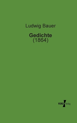 Gedichte: (1864) - Bauer, Ludwig