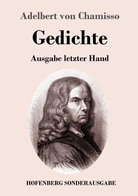 Gedichte: Ausgabe letzter Hand - Chamisso, Adelbert Von