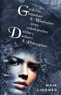 Gedichte, Gedanken & Weisheiten eines unbekannten Dichters, Denkers & Philosophen