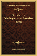 Gedichte In Oberbayerischer Mundart (1882)