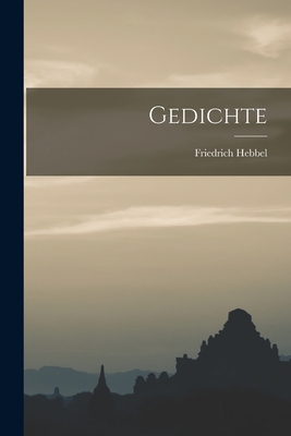 Gedichte - Hebbel, Friedrich