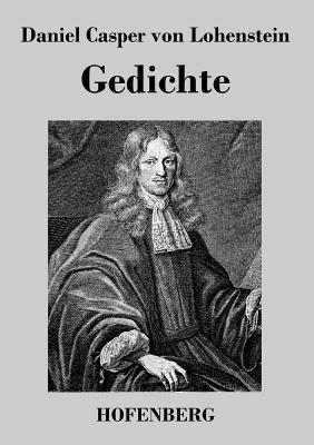 Gedichte - Lohenstein, Daniel Casper Von