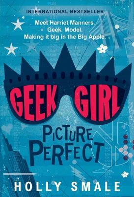 Geek Girl: Picture Perfect - Smale, Holly