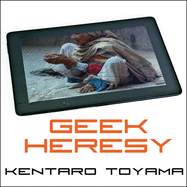 Geek Heresy: Rescuing Social Change from the Cult of Technology