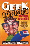 Geek-Proof Your Faith: How to Handle 12 Tough Issues Without Looking Stupid