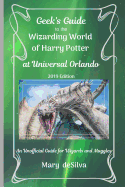 Geek's Guide to the Wizarding World of Harry Potter at Universal Orlando, 2019 Edition: An Unofficial Guide for Muggles and Wizards