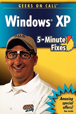 Geeks on Call Windows XP 5-Minute Fixes - Geeks on Call
