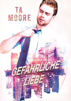 Gefhrliche Liebe - Moore, Ta, and Lys, Nora (Translated by)