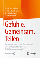 Gefhle. Gemeinsam. Teilen.: Soziale und emotionale Kompetenzen alltagsintegriert frdern: Das KoKit-Beratungskonzept