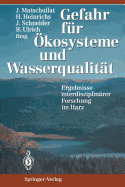 Gefahr Fr kosysteme Und Wasserqualitt: Ergebnisse Interdisziplinrer Forschung Im Harz