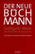 Geflgelte Worte : der klassische Zitatenschatz - Bchmann, Georg, and Robert-tornow, Walter Heinrich, and Hofmann, Winfried