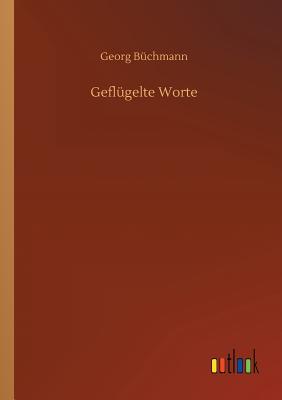 Geflgelte Worte - Bchmann, Georg