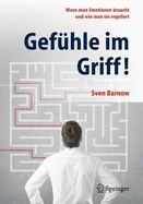 Gefuhle Im Griff!: Wozu Man Emotionen Braucht Und Wie Man Sie Reguliert