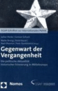 Gegenwart Der Vergangenheit: Die Politische Aktualitat Historischer Erinnerung in Mitteleuropa