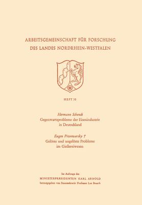 Gegenwartsprobleme Der Eisenindustrie in Deutschland. Gelste Und Ungelste Probleme Im Gie?ereiwesen - Schenck, Hermann