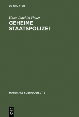 Geheime Staatspolizei: ?ber Das Tten Und Die Tendenzen Der Entzivilisierung - Heuer, Hans-Joachim