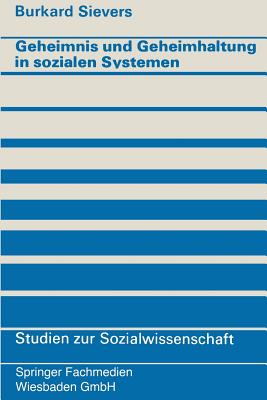 Geheimnis und Geheimhaltung in sozialen Systemen - Sievers, Burkard