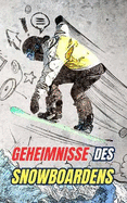 Geheimnisse des Snowboardens: Mythen, Heldentaten und Kuriositten