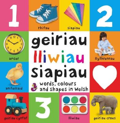 Geiriau Cyntaf: 3. Geiriau, Lliwiau, Siapiau  Words, Colours and Shapes in Welsh: Words, Colours and Shapes in Welsh - Jones, Glyn a Gill Saunders