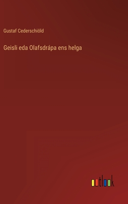 Geisli eda Olafsdrpa ens helga - Cederschild, Gustaf