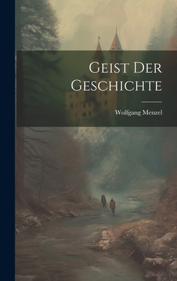 Geist der Geschichte - Menzel, Wolfgang