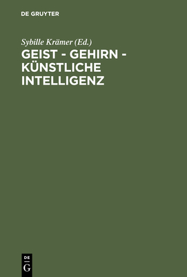 Geist - Gehirn - k?nstliche Intelligenz - Kramer, Sybille (Editor)