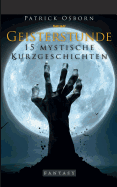 Geisterstunde: 15 mystische Kurzgeschichten