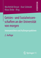 Geistes- Und Sozialwissenschaften an Der Universit?t Von Morgen: Innenansichten Und Au?enperspektiven