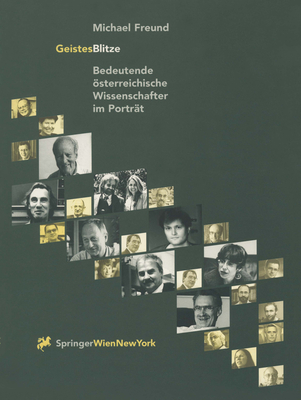 Geistesblitze: Bedeutende Asterreichische Wissenschafter Im Portrait - Freund, Michael, and Korn, H (Contributions by), and Maier, R (Contributions by)