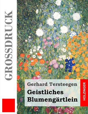 Geistliches Blumengrtlein (Grodruck) - Tersteegen, Gerhard