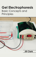 Gel Electrophoresis: Basic Concepts and Principles