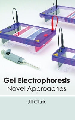 Gel Electrophoresis: Novel Approaches - Clark, Jill (Editor)