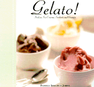 Gelato!: Italian Ice Creams, Sorbetti, and Granite