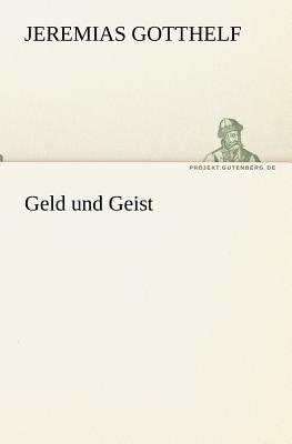 Geld Und Geist - Gotthelf, Jeremias