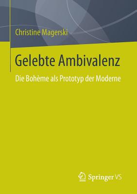 Gelebte Ambivalenz: Die Bohme ALS Prototyp Der Moderne - Magerski, Christine