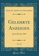 Gelehrte Anzeigen, Vol. 22: Januar Bis Juny 1846 (Classic Reprint)